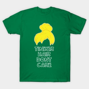 Tinker Hair Dont Care T-Shirt